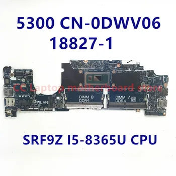 DWV06 0DWV06 NC-0DWV06 Placa de baza Pentru Dell Latitude 5300 Laptop Placa de baza Cu SRF9Z I5-8365U CPU 18827-1 100% Testate Complet OK
