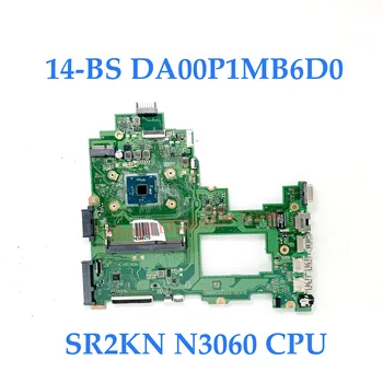 De înaltă Calitate, Placa de baza DA00P1MB6D0 Pentru HP Pavilion 240 G6 246 G6 14-BS Laptop Placa de baza Cu SR2KN N3060 CPU 100% de Lucru Bine