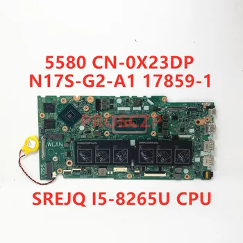 CN-0X23DP 0X23DP X23DP Placa de baza Pentru DELL 5480 5488 5580 Laptop Placa de baza 17859-1 W/ SREJQ I5-8265U CPU 100% Complet Testat Bun