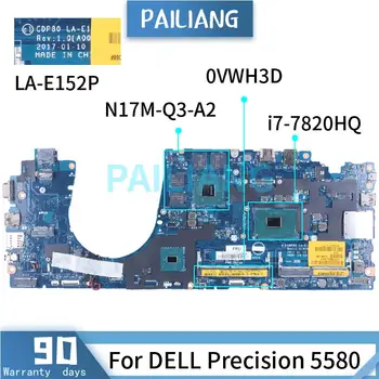 Pentru DELL Precision 5580 i7-7820HQ Laptop Placa de baza LA-E152P 0VWH3D N17M-T3-A2 SR32N DDR4 Notebook Placa de baza
