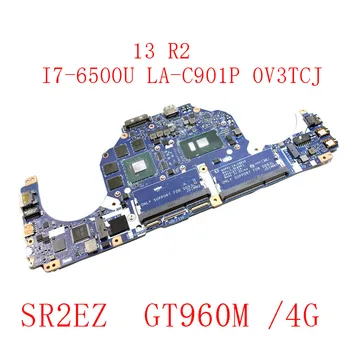 13 R2 Placa de baza Pentru Dell Alienware 13 R2 Laptop W Placa de baza/procesor Intel Core i7-6500U 2.3 Ghz CPU LA-C901P GT960M /4G NC-0V3TCJ