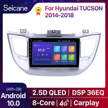 Seicane 2+32G Android 10.0 Pentru Hyundai TUCSON 2014 2015 2016 2017 2018 GPS Auto Unitate Player suport Radio TPMS DVR 3G 16GB ROM