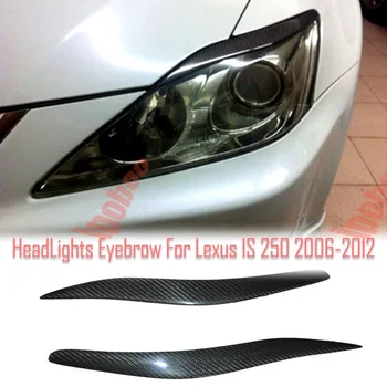 Real de înaltă Calitate din Fibră de Carbon + FRP Faruri Acopere Sprâncenele Pleoapa Trim Decalcomanii Autocolant Pentru Lexus is 250 IS300 2006-2012
